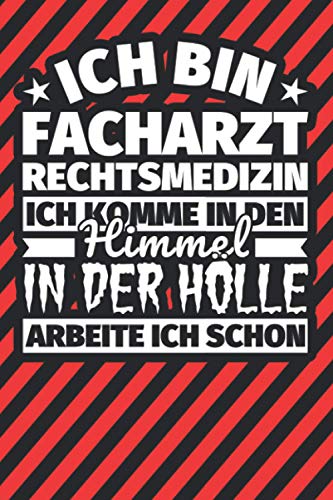 Notitzbuch liniert: Ich bin Facharzt Rechtsmedizin - Ich komme in den Himmel. In der Hölle arbeite ich schon Notitzbuch liniert: Ich bin Facharzt Rechtsmedizin - Ich komme in den Himmel. In der Hölle arbeite ich schon von Independently published