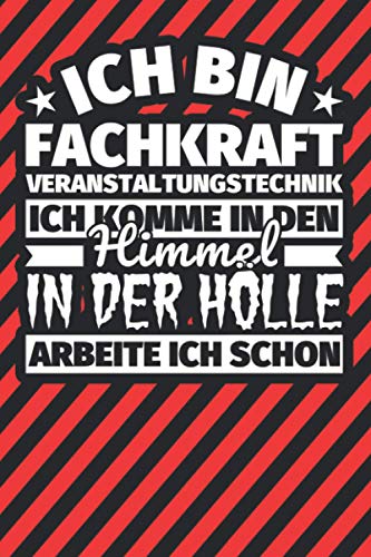 Notitzbuch liniert: Ich bin Fachkraft Veranstaltungstechnik - Ich komme in den Himmel. In der Hölle arbeite ich schon Notitzbuch liniert: Ich bin Fachkraft Veranstaltungstechnik - Ich komme in den Himmel. In der Hölle arbeite ich schon