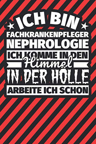 Notitzbuch liniert: Ich bin Fachkrankenpfleger Nephrologie - Ich komme in den Himmel. In der Hölle arbeite ich schon Notitzbuch liniert: Ich bin Fachkrankenpfleger Nephrologie - Ich komme in den Himmel. In der Hölle arbeite ich schon von Independently published