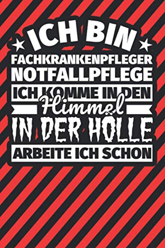 Notitzbuch liniert: Ich bin Fachkrankenpfleger Notfallpflege - Ich komme in den Himmel. In der Hölle arbeite ich schon Notitzbuch liniert: Ich bin Fachkrankenpfleger Notfallpflege - Ich komme in den Himmel. In der Hölle arbeite ich schon von Independently published