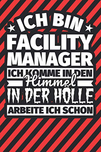 Notitzbuch liniert: Ich bin Facility Manager - Ich komme in den Himmel. In der Hölle arbeite ich schon Notitzbuch liniert: Ich bin Facility Manager - Ich komme in den Himmel. In der Hölle arbeite ich schon