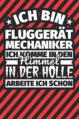Notitzbuch liniert: Ich bin Fluggerätmechaniker - Ich komme in den Himmel. In der Hölle arbeite ich schon Notitzbuch liniert: Ich bin Fluggerätmechaniker - Ich komme in den Himmel. In der Hölle arbeite ich schon von Independently published