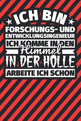 Notitzbuch liniert: Ich bin Forschungs- und Entwicklungsingenieur - Ich komme in den Himmel. In der Hölle arbeite ich schon Notitzbuch liniert: Ich bin Forschungs- und Entwicklungsingenieur - Ich komme in den Himmel. In der Hölle arbeite ich schon von Independently published
