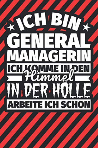 Notitzbuch liniert: Ich bin General Managerin - Ich komme in den Himmel. In der Hölle arbeite ich schon Notitzbuch liniert: Ich bin General Managerin - Ich komme in den Himmel. In der Hölle arbeite ich schon von Independently published