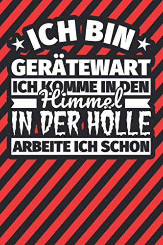Notitzbuch liniert: Ich bin Gerätewart - Ich komme in den Himmel. In der Hölle arbeite ich schon Notitzbuch liniert: Ich bin Gerätewart - Ich komme in den Himmel. In der Hölle arbeite ich schon