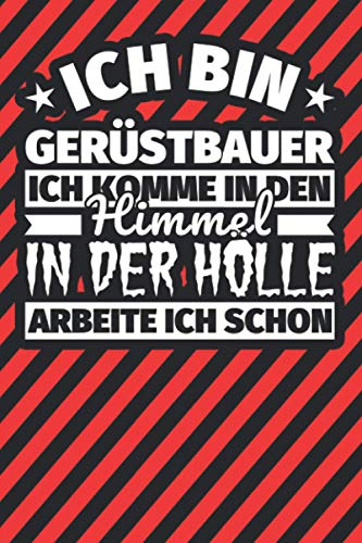 Notitzbuch liniert: Ich bin Gerüstbauer - Ich komme in den Himmel. In der Hölle arbeite ich schon Notitzbuch liniert: Ich bin Gerüstbauer - Ich komme in den Himmel. In der Hölle arbeite ich schon von Independently published