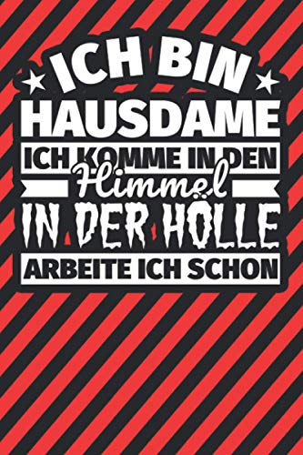 Notitzbuch liniert: Ich bin Hausdame - Ich komme in den Himmel. In der Hölle arbeite ich schon Notitzbuch liniert: Ich bin Hausdame - Ich komme in den Himmel. In der Hölle arbeite ich schon