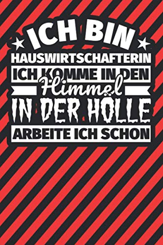Notitzbuch liniert: Ich bin Hauswirtschafterin - Ich komme in den Himmel. In der Hölle arbeite ich schon Notitzbuch liniert: Ich bin Hauswirtschafterin - Ich komme in den Himmel. In der Hölle arbeite ich schon von Independently published