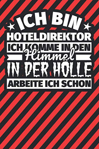 Notitzbuch liniert: Ich bin Hoteldirektor - Ich komme in den Himmel. In der Hölle arbeite ich schon Notitzbuch liniert: Ich bin Hoteldirektor - Ich komme in den Himmel. In der Hölle arbeite ich schon