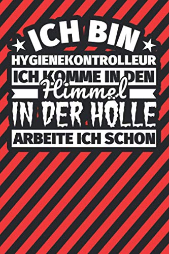 Notitzbuch liniert: Ich bin Hygienekontrolleur - Ich komme in den Himmel. In der Hölle arbeite ich schon Notitzbuch liniert: Ich bin Hygienekontrolleur - Ich komme in den Himmel. In der Hölle arbeite ich schon von Independently published
