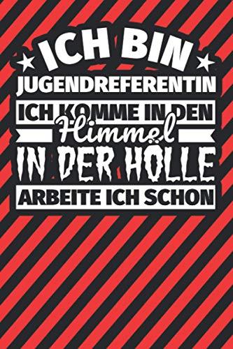 Notitzbuch liniert: Ich bin Jugendreferentin - Ich komme in den Himmel. In der Hölle arbeite ich schon Notitzbuch liniert: Ich bin Jugendreferentin - Ich komme in den Himmel. In der Hölle arbeite ich schon