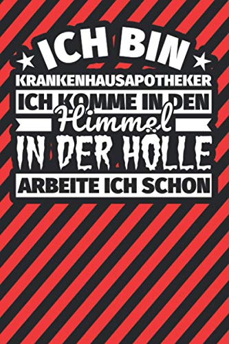 Notitzbuch liniert: Ich bin Krankenhausapotheker - Ich komme in den Himmel. In der Hölle arbeite ich schon Notitzbuch liniert: Ich bin Krankenhausapotheker - Ich komme in den Himmel. In der Hölle arbeite ich schon von Independently published