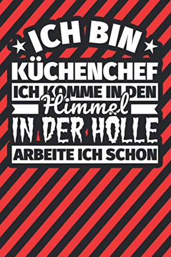 Notitzbuch liniert: Ich bin Küchenchef - Ich komme in den Himmel. In der Hölle arbeite ich schon