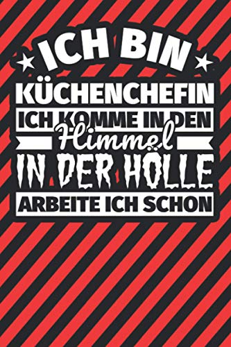 Notitzbuch liniert: Ich bin Küchenchefin - Ich komme in den Himmel. In der Hölle arbeite ich schon Notitzbuch liniert: Ich bin Küchenchefin - Ich komme in den Himmel. In der Hölle arbeite ich schon von Independently published