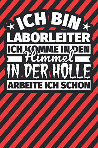 Notitzbuch liniert: Ich bin Laborleiter - Ich komme in den Himmel. In der Hölle arbeite ich schon Notitzbuch liniert: Ich bin Laborleiter - Ich komme in den Himmel. In der Hölle arbeite ich schon