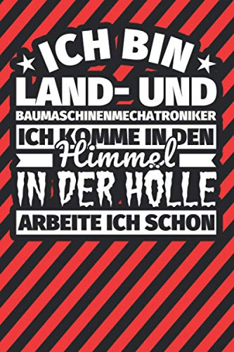 Notitzbuch liniert: Ich bin Land- und Baumaschinenmechatroniker - Ich komme in den Himmel. In der Hölle arbeite ich schon Notitzbuch liniert: Ich bin Land- und Baumaschinenmechatroniker - Ich komme in den Himmel. In der Hölle arbeite ich schon von Independently published