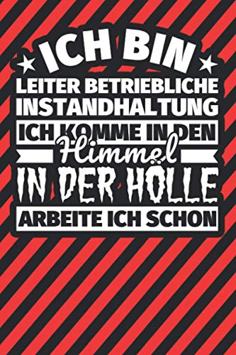 Notitzbuch liniert: Ich bin Leiter Betriebliche Instandhaltung - Ich komme in den Himmel. In der Hölle arbeite ich schon Notitzbuch liniert: Ich bin Leiter Betriebliche Instandhaltung - Ich komme in den Himmel. In der Hölle arbeite ich schon von Independently published