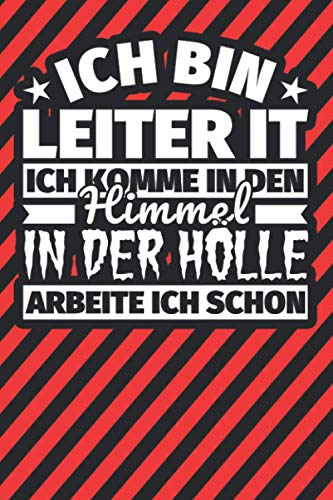 Notitzbuch liniert: Ich bin Leiter IT - Ich komme in den Himmel. In der Hölle arbeite ich schon Notitzbuch liniert: Ich bin Leiter IT - Ich komme in den Himmel. In der Hölle arbeite ich schon