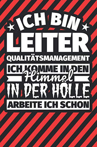 Notitzbuch liniert: Ich bin Leiter Qualitätsmanagement - Ich komme in den Himmel. In der Hölle arbeite ich schon Notitzbuch liniert: Ich bin Leiter Qualitätsmanagement - Ich komme in den Himmel. In der Hölle arbeite ich schon