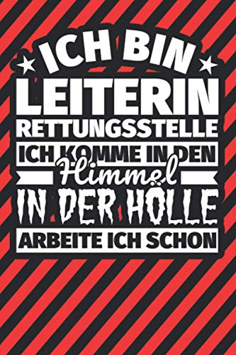 Notitzbuch liniert: Ich bin Leiterin Rettungsstelle - Ich komme in den Himmel. In der Hölle arbeite ich schon Notitzbuch liniert: Ich bin Leiterin Rettungsstelle - Ich komme in den Himmel. In der Hölle arbeite ich schon