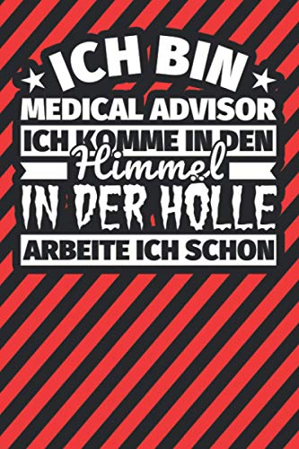 Notitzbuch liniert: Ich bin Medical Advisor - Ich komme in den Himmel. In der Hölle arbeite ich schon Notitzbuch liniert: Ich bin Medical Advisor - Ich komme in den Himmel. In der Hölle arbeite ich schon