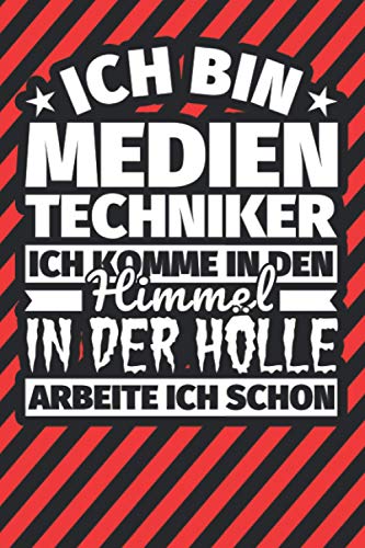 Notitzbuch liniert: Ich bin Medientechniker - Ich komme in den Himmel. In der Hölle arbeite ich schon Notitzbuch liniert: Ich bin Medientechniker - Ich komme in den Himmel. In der Hölle arbeite ich schon von Independently published