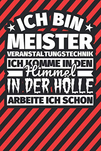 Notitzbuch liniert: Ich bin Meister Veranstaltungstechnik - Ich komme in den Himmel. In der Hölle arbeite ich schon Notitzbuch liniert: Ich bin Meister Veranstaltungstechnik - Ich komme in den Himmel. In der Hölle arbeite ich schon von Independently published