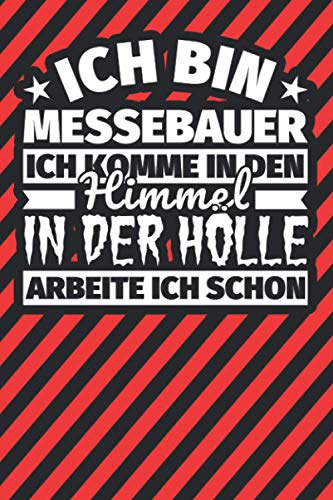 Notitzbuch liniert: Ich bin Messebauer - Ich komme in den Himmel. In der Hölle arbeite ich schon Notitzbuch liniert: Ich bin Messebauer - Ich komme in den Himmel. In der Hölle arbeite ich schon von Independently published