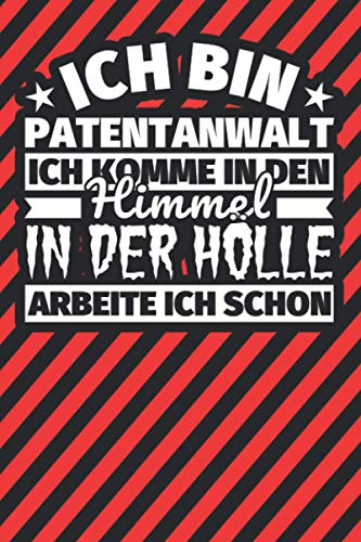 Notitzbuch liniert: Ich bin Patentanwalt - Ich komme in den Himmel. In der Hölle arbeite ich schon Notitzbuch liniert: Ich bin Patentanwalt - Ich komme in den Himmel. In der Hölle arbeite ich schon von Independently published