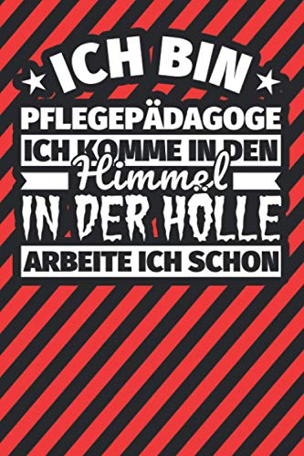 Notitzbuch liniert: Ich bin Pflegepädagoge - Ich komme in den Himmel. In der Hölle arbeite ich schon Notitzbuch liniert: Ich bin Pflegepädagoge - Ich komme in den Himmel. In der Hölle arbeite ich schon von Independently published