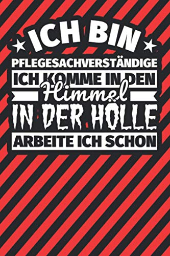 Notitzbuch liniert: Ich bin Pflegesachverständige - Ich komme in den Himmel. In der Hölle arbeite ich schon Notitzbuch liniert: Ich bin Pflegesachverständige - Ich komme in den Himmel. In der Hölle arbeite ich schon