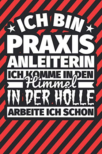 Notitzbuch liniert: Ich bin Praxisanleiterin - Ich komme in den Himmel. In der Hölle arbeite ich schon Notitzbuch liniert: Ich bin Praxisanleiterin - Ich komme in den Himmel. In der Hölle arbeite ich schon von Independently published
