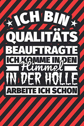 Notitzbuch liniert: Ich bin Qualitätsbeauftragte - Ich komme in den Himmel. In der Hölle arbeite ich schon Notitzbuch liniert: Ich bin Qualitätsbeauftragte - Ich komme in den Himmel. In der Hölle arbeite ich schon