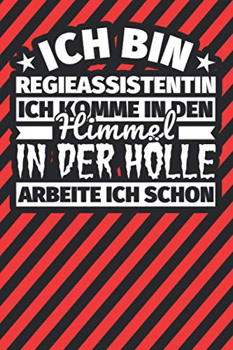 Notitzbuch liniert: Ich bin Regieassistentin - Ich komme in den Himmel. In der Hölle arbeite ich schon Notitzbuch liniert: Ich bin Regieassistentin - Ich komme in den Himmel. In der Hölle arbeite ich schon
