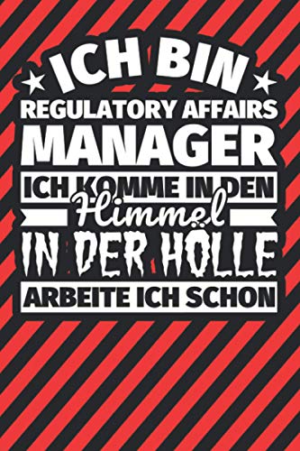 Notitzbuch liniert: Ich bin Regulatory Affairs Manager - Ich komme in den Himmel. In der Hölle arbeite ich schon Notitzbuch liniert: Ich bin Regulatory Affairs Manager - Ich komme in den Himmel. In der Hölle arbeite ich schon