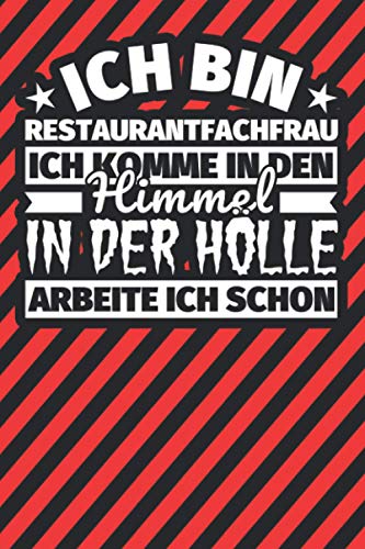Notitzbuch liniert: Ich bin Restaurantfachfrau - Ich komme in den Himmel. In der Hölle arbeite ich schon Notitzbuch liniert: Ich bin Restaurantfachfrau - Ich komme in den Himmel. In der Hölle arbeite ich schon von Independently published