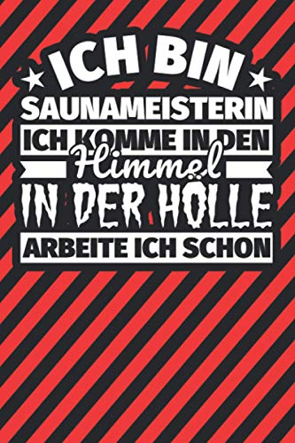 Notitzbuch liniert: Ich bin Saunameisterin - Ich komme in den Himmel. In der Hölle arbeite ich schon Notitzbuch liniert: Ich bin Saunameisterin - Ich komme in den Himmel. In der Hölle arbeite ich schon von Independently published