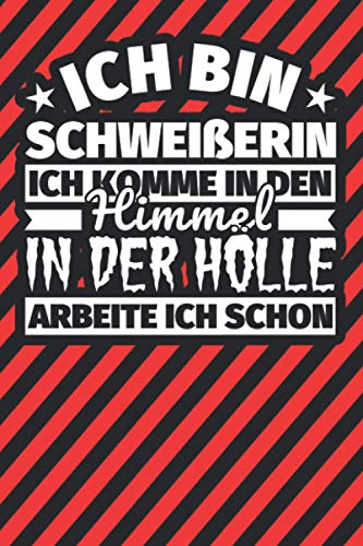 Notitzbuch liniert: Ich bin Schweißerin - Ich komme in den Himmel. In der Hölle arbeite ich schon Notitzbuch liniert: Ich bin Schweißerin - Ich komme in den Himmel. In der Hölle arbeite ich schon von Independently published
