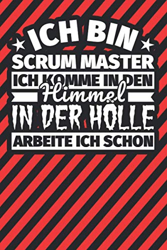 Notitzbuch liniert: Ich bin Scrum Master - Ich komme in den Himmel. In der Hölle arbeite ich schon Notitzbuch liniert: Ich bin Scrum Master - Ich komme in den Himmel. In der Hölle arbeite ich schon