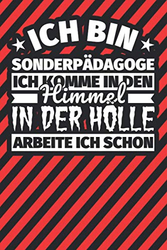 Notitzbuch liniert: Ich bin Sonderpädagoge - Ich komme in den Himmel. In der Hölle arbeite ich schon Notitzbuch liniert: Ich bin Sonderpädagoge - Ich komme in den Himmel. In der Hölle arbeite ich schon