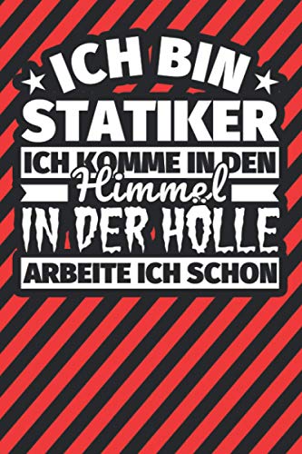 Notitzbuch liniert: Ich bin Statiker - Ich komme in den Himmel. In der Hölle arbeite ich schon Notitzbuch liniert: Ich bin Statiker - Ich komme in den Himmel. In der Hölle arbeite ich schon von Independently published
