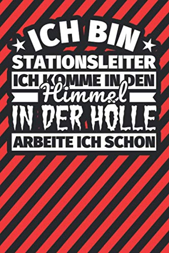Notitzbuch liniert: Ich bin Stationsleiter - Ich komme in den Himmel. In der Hölle arbeite ich schon Notitzbuch liniert: Ich bin Stationsleiter - Ich komme in den Himmel. In der Hölle arbeite ich schon von Independently published
