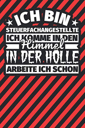 Notitzbuch liniert: Ich bin Steuerfachangestellte - Ich komme in den Himmel. In der Hölle arbeite ich schon Notitzbuch liniert: Ich bin Steuerfachangestellte - Ich komme in den Himmel. In der Hölle arbeite ich schon von Independently published