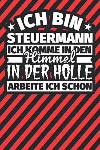 Notitzbuch liniert: Ich bin Steuermann - Ich komme in den Himmel. In der Hölle arbeite ich schon Notitzbuch liniert: Ich bin Steuermann - Ich komme in den Himmel. In der Hölle arbeite ich schon von Independently published