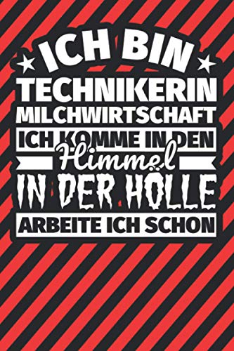 Notitzbuch liniert: Ich bin Technikerin Milchwirtschaft - Ich komme in den Himmel. In der Hölle arbeite ich schon Notitzbuch liniert: Ich bin Technikerin Milchwirtschaft - Ich komme in den Himmel. In der Hölle arbeite ich schon von Independently published