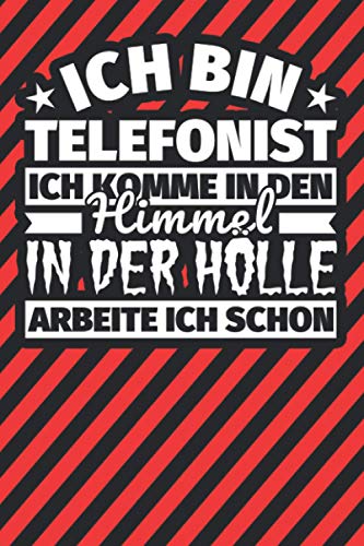Notitzbuch liniert: Ich bin Telefonist - Ich komme in den Himmel. In der Hölle arbeite ich schon Notitzbuch liniert: Ich bin Telefonist - Ich komme in den Himmel. In der Hölle arbeite ich schon von Independently published