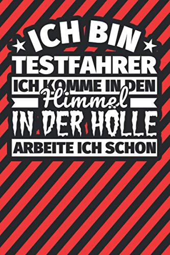 Notitzbuch liniert: Ich bin Testfahrer - Ich komme in den Himmel. In der Hölle arbeite ich schon Notitzbuch liniert: Ich bin Testfahrer - Ich komme in den Himmel. In der Hölle arbeite ich schon von Independently published