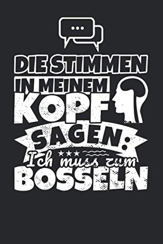 Notizbuch liniert: Die Stimmen in meinem Kopf sagen, ich muss zum Bosseln Notizbuch liniert: Die Stimmen in meinem Kopf sagen, ich muss zum Bosseln von Independently published