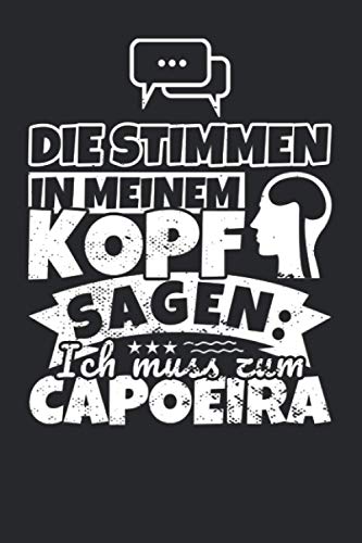 Notizbuch liniert: Die Stimmen in meinem Kopf sagen, ich muss zum Capoeira Notizbuch liniert: Die Stimmen in meinem Kopf sagen, ich muss zum Capoeira von Independently published