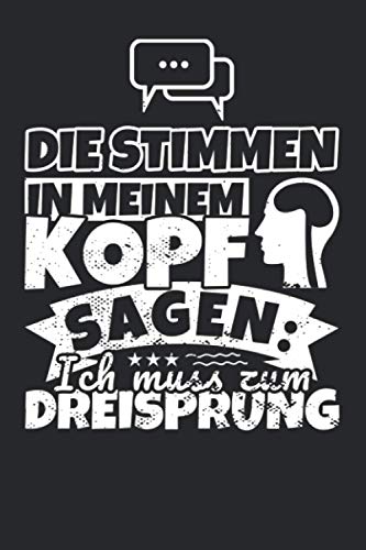 Notizbuch liniert: Die Stimmen in meinem Kopf sagen, ich muss zum Dreisprung Notizbuch liniert: Die Stimmen in meinem Kopf sagen, ich muss zum Dreisprung